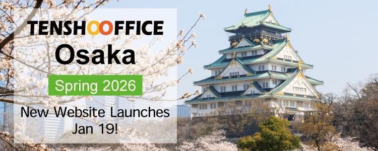 TENSHO OFFICE Lands in Osaka!